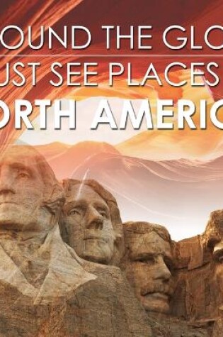 Cover of Around The Globe - Must See Places in North America