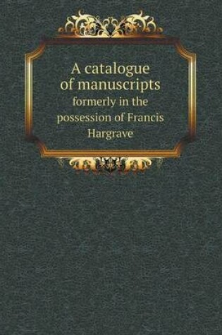 Cover of A catalogue of manuscripts formerly in the possession of Francis Hargrave
