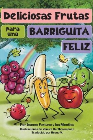 Cover of Deliciosas Frutas para una Barriguita Feliz