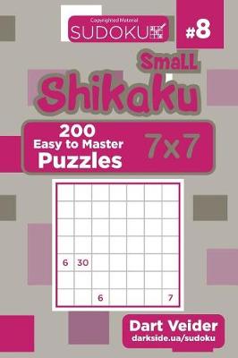 Cover of Small Shikaku Sudoku - 200 Easy to Master Puzzles 7x7 (Volume 8)