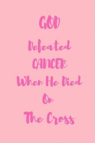 Cover of GOD Defeated CANCER When He Died On The Cross