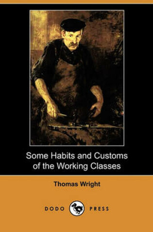 Cover of Some Habits and Customs of the Working Classes (Dodo Press)