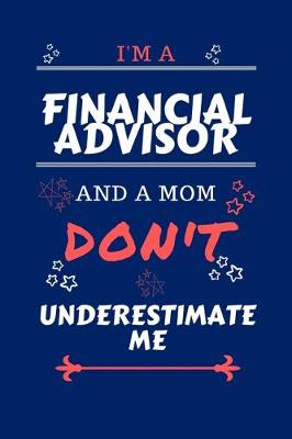 Book cover for I'm A Financial Advisor And A Mom Don't Underestimate Me