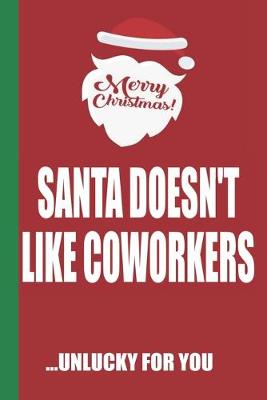 Book cover for Merry Christmas Santa Doesn't Like Coworkers Unlucky For You