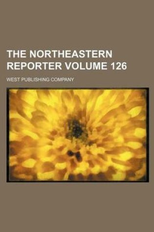 Cover of The Northeastern Reporter Volume 126