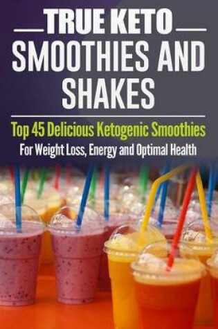 Cover of TRUE KETO Smoothies and Shakes