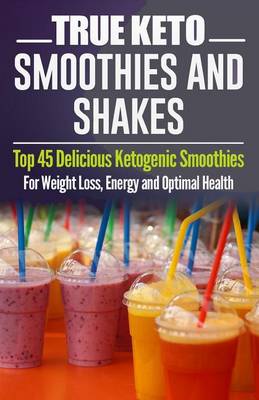 Book cover for TRUE KETO Smoothies and Shakes