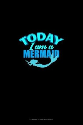 Cover of Today I Am A Mermaid