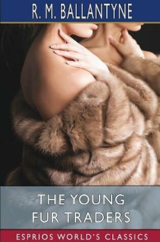 Cover of The Young Fur Traders (Esprios Classics)