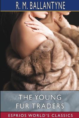Book cover for The Young Fur Traders (Esprios Classics)