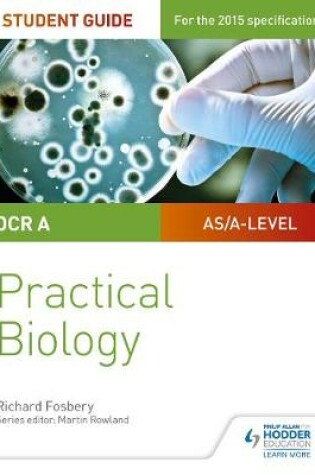 Cover of OCR A-level Biology Student Guide: Practical Biology