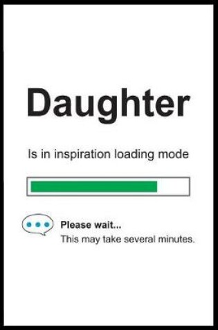 Cover of Daughter is in Inspiration Loading Mode