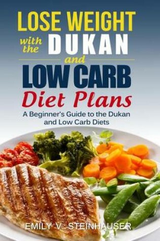 Cover of Lose Weight with the Dukan and Low Carb Diet Plans