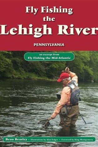 Cover of Fly Fishing the Lehigh River, Pennsylvania