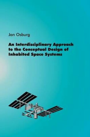 Cover of An Interdisciplinary Approach to the Conceptual Design of Inhabited Space Systems