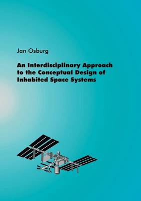 Book cover for An Interdisciplinary Approach to the Conceptual Design of Inhabited Space Systems
