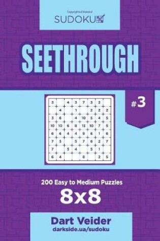 Cover of Sudoku Seethrough - 200 Easy to Medium Puzzles 8x8 (Volume 3)