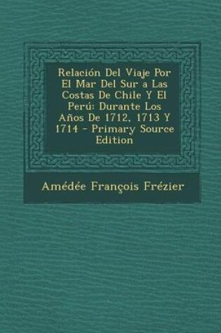 Cover of Relacion del Viaje Por El Mar del Sur a Las Costas de Chile y El Peru