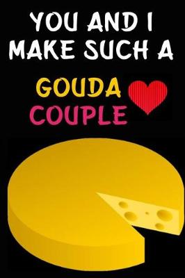 Book cover for You And I Make Such A Gouda Couple