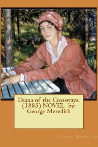 Cover of Diana of the Crossways. (1885) NOVEL by