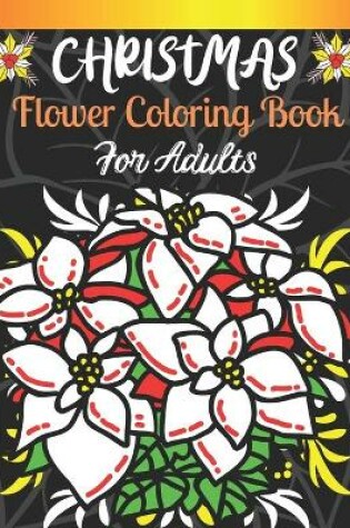 Cover of Christmas Flower Coloring Book For Adults