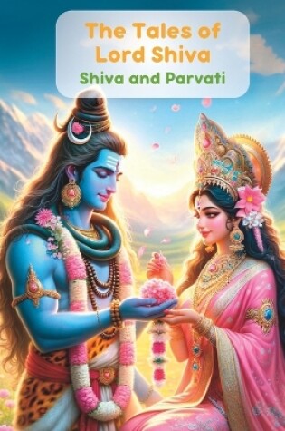 Cover of The Tales of Lord Shiva- Shiva and Parvati