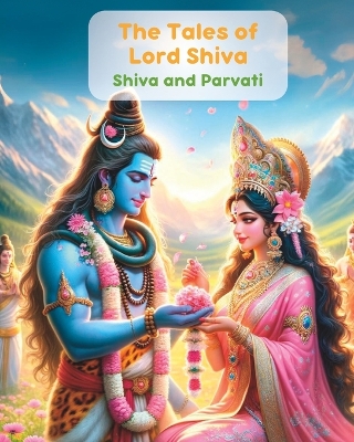 Cover of The Tales of Lord Shiva- Shiva and Parvati