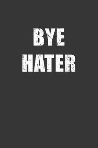 Cover of Bye Hater Notebook