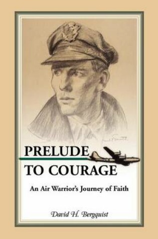 Cover of Prelude to Courage, An Air Warrior's Journey of Faith