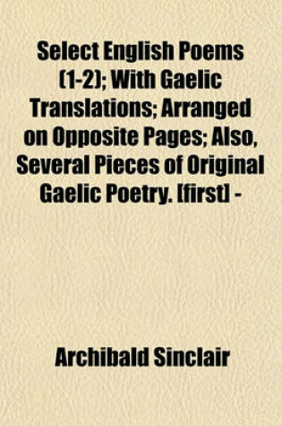 Cover of Select English Poems (1-2); With Gaelic Translations; Arranged on Opposite Pages; Also, Several Pieces of Original Gaelic Poetry. [First] -