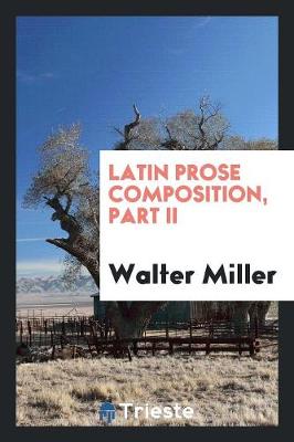 Book cover for Latin Prose Composition, Part II