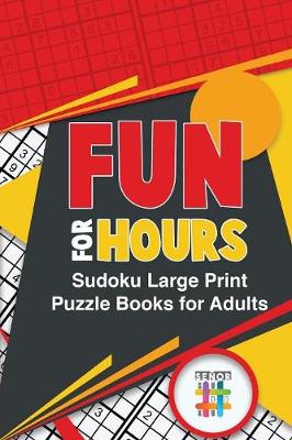 Book cover for Fun for Hours Sudoku Large Print Puzzle Books for Adults