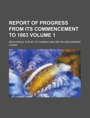 Book cover for Report of Progress from Its Commencement to 1863 Volume 1