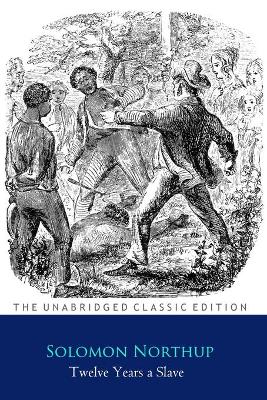 Book cover for Twelve Years A Slave By Solomon Northup ''Annotated Classic Edition''