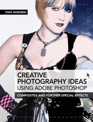Book cover for Creative Photography Ideas Using Adobe Photoshop