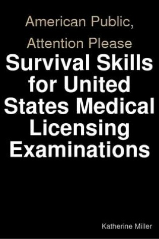 Cover of American Public, Attention Please: Survival Skills for United States Medical Licensing Examinations