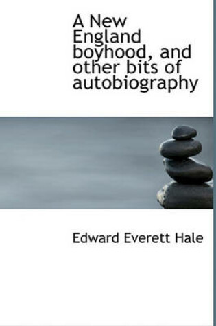 Cover of A New England Boyhood, and Other Bits of Autobiography