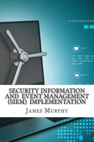 Cover of Security Information and Event Management (SIEM) Implementation