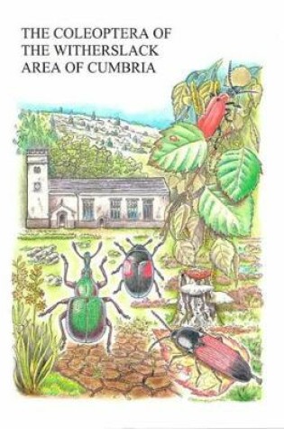 Cover of The Coleoptera of the Witherslack Area of Cumbria