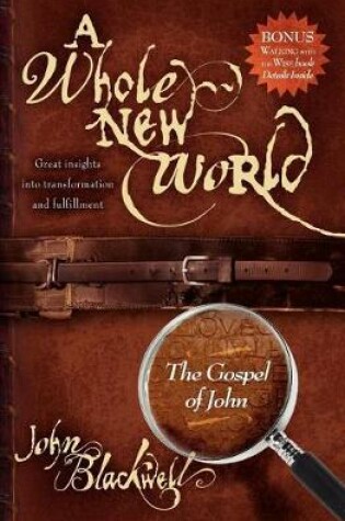 Cover of A Whole New World: The Gospel of John