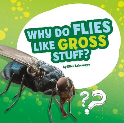 Cover of Why Do Flies Like Gross Stuff?
