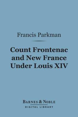 Book cover for Count Frontenac and New France Under Louis XIV (Barnes & Noble Digital Library)