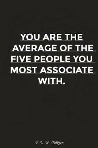Cover of You Are the Average of the Give People You Most Associate with