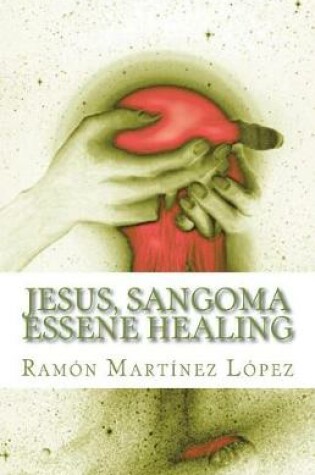 Cover of Jesus, Sangoma Essene Healing