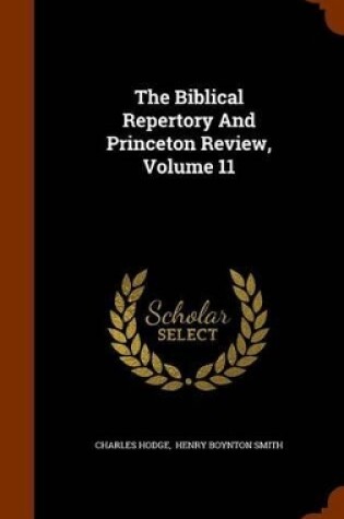 Cover of The Biblical Repertory and Princeton Review, Volume 11
