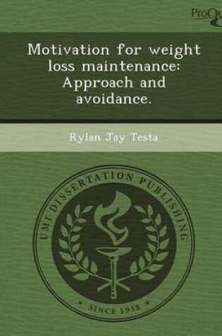 Cover of Motivation for Weight Loss Maintenance: Approach and Avoidance