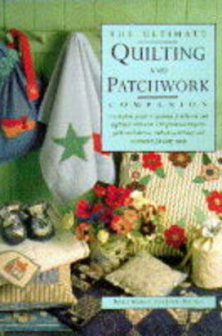 Cover of The Ultimate Quilting and Patchwork Companion