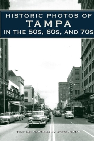 Cover of Historic Photos of Tampa in the 50s, 60s, and 70s