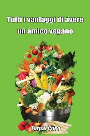 Cover of Tutti I Vantaggi Di Avere Un Amico Vegano