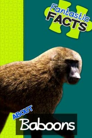 Cover of Fantastic Facts about Baboons